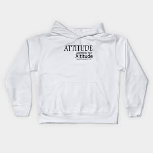 Attitude Determines Your Altitude Kids Hoodie